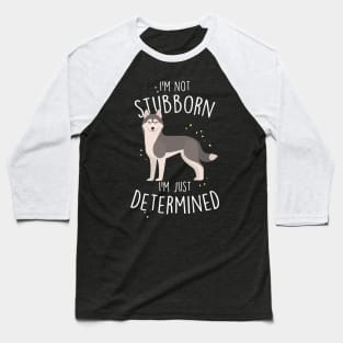 Husky Dog Not Stubborn Just Determined Grey Siberian Husky Baseball T-Shirt